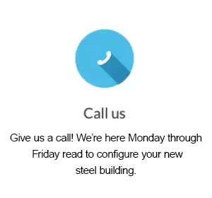 Call us button with a blue phone icon and the message: 'Call us' to discuss configuring your steel building (Mon–Fri).